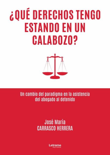 ¿Qué derechos tengo estando en un calabozo?:Un cambio del paradigma en la asistencia del abogado al detenido