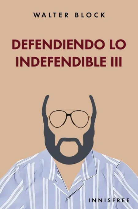 Defendiendo lo indefendible iii
