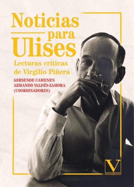 Noticias para Ulises:Lecturas críticas de Virgilio Piñera