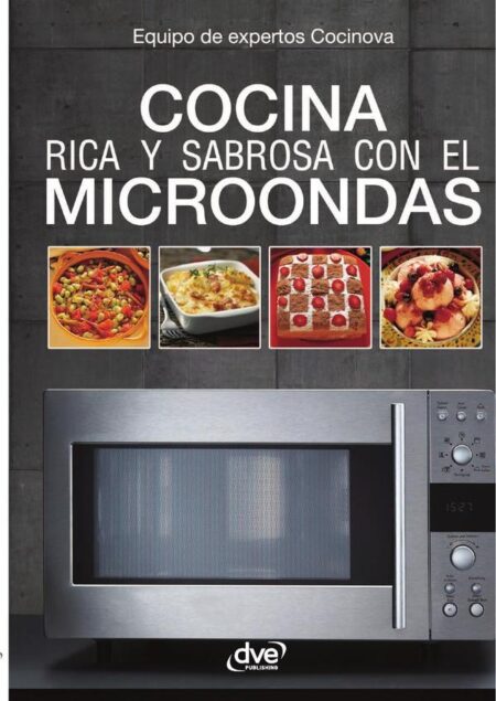 Cocina rica y sabrosa con el microondas:Platos rápidos y deliciosos