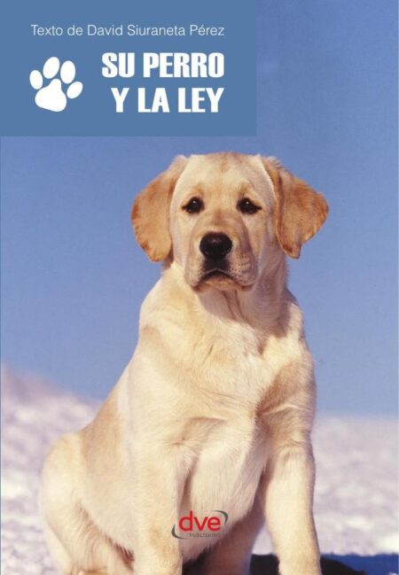 Su perro y la ley:Guía legal para dueños responsables