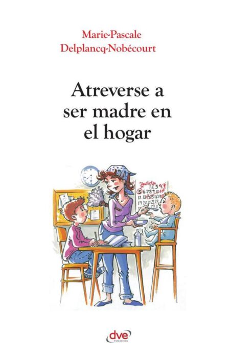 Atreverse a ser madre en el hogar:Una elección libre y valiosa
