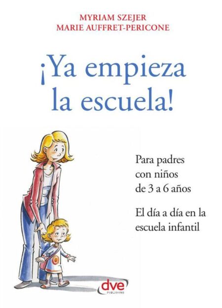¡Ya empieza la escuela!:Consejos para padres de 3 a 6 años