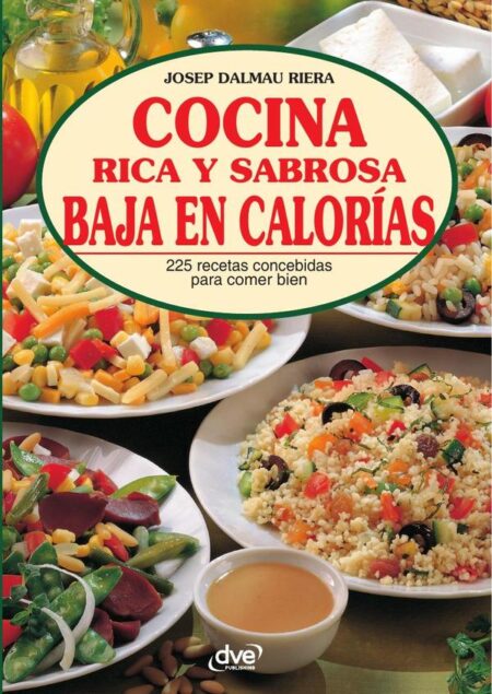 Cocina rica y sabrosa baja en calorías:Recetas ligeras y saludables