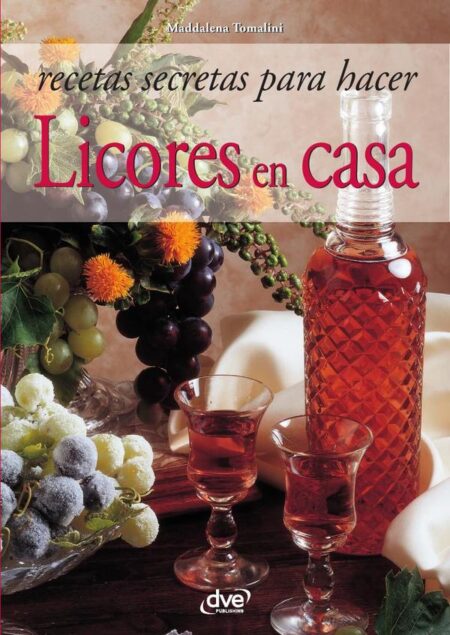 Recetas secretas para hacer licores en casa