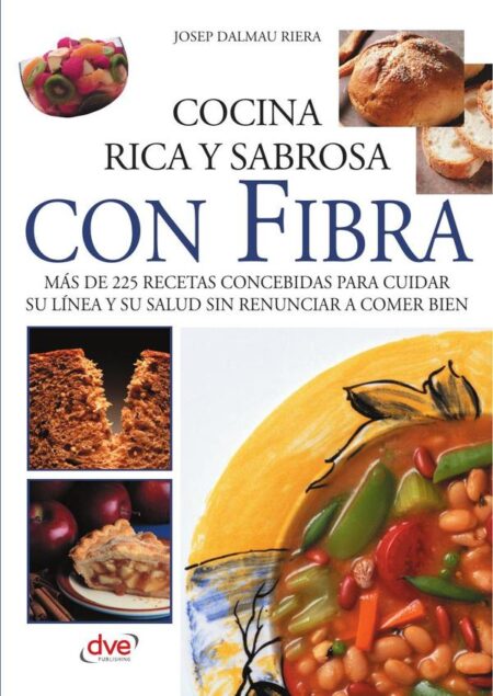 Cocina rica y sabrosa con fibra:Platos deliciosos para mejorar la salud
