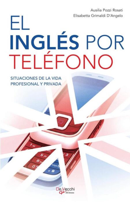 El inglés por teléfono:Expresarse con soltura por teléfono