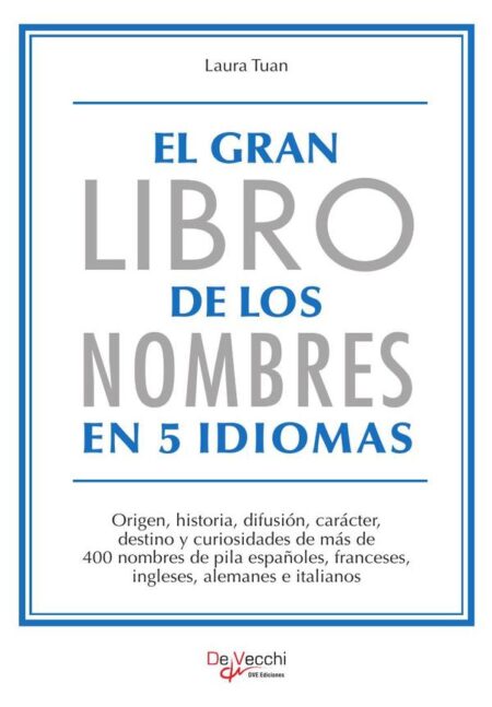 El gran libro de los nombres en 5 idiomas:Origen y destino de 400 nombres