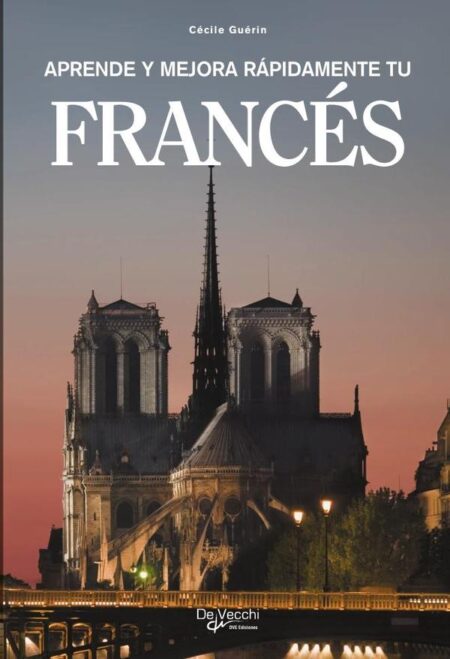 Aprende y mejora rápidamente tu francés:Método claro y eficaz