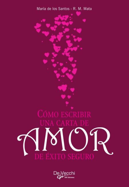 Cómo escribir una carta de amor de éxito seguro:Modelos, poesías y proverbios