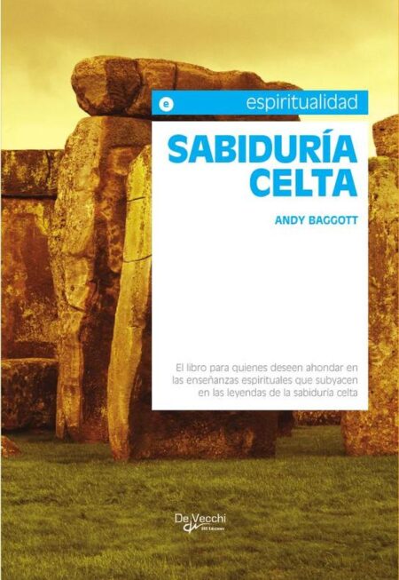 Sabiduría celta:Tradiciones, naturaleza y espiritualidad ancestral