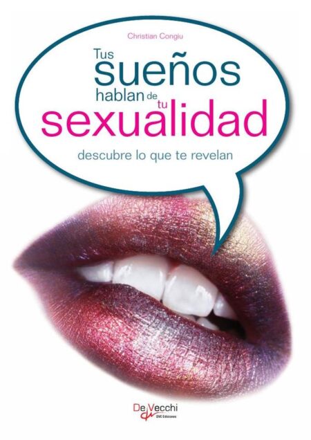 Tus sueños hablan de tu sexualidad:Diccionario de símbolos y erotismo onírico