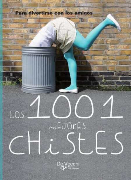 Los 1001 mejores chistes:Una selección para reír sin parar