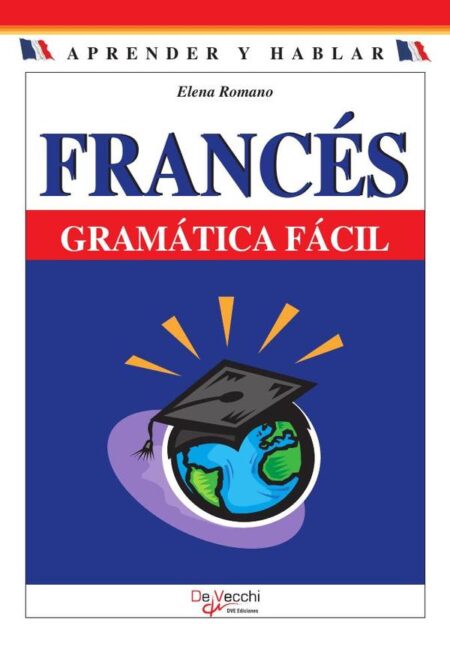 Francés - Gramática fácil:Fonética, gramática y expresiones idiomáticas