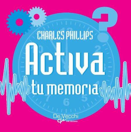 Activa tu memoria. ¡No te olvidarás de nada!:Ejercicios y rompecabezas para entrenar la mente