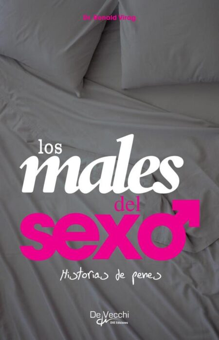 Historias de penes. Los males del sexo:Mitos, tabúes y realidades sexuales masculinas