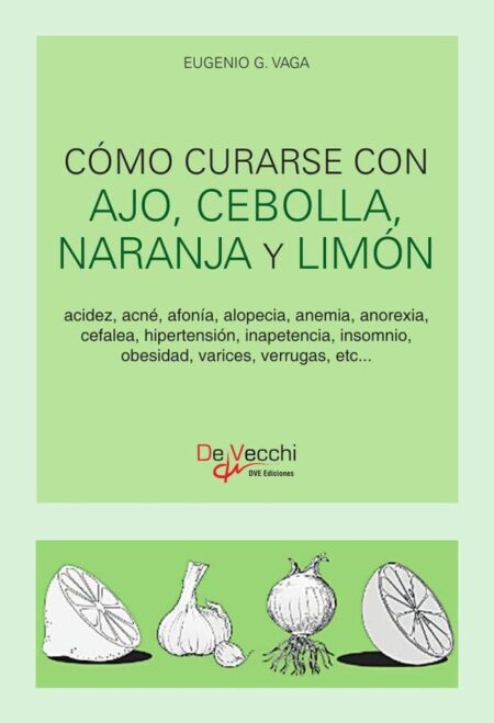 Cómo curarse con ajo, cebolla, naranja y limón:– Propiedades y usos medicinales