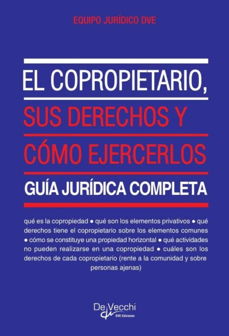 El copropietario, sus derechos y cómo ejercerlos:Sus derechos y cómo ejercerlos