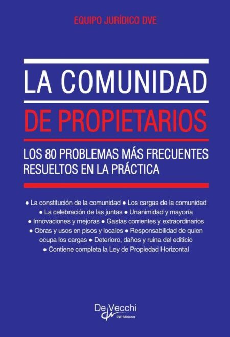 La comunidad de propietarios. Los 80 problemas más frecuentes resueltos en la práctica:Los 80 problemas más frecuentes resueltos en la práctica