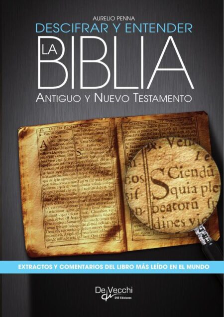 Descifrar y entender la Biblia. Antiguo y nuevo testamento:Guía para comprender Antiguo y Nuevo Testamento