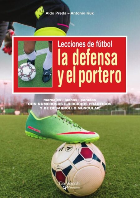 Lecciones de fútbol. La defensa y el portero:Estrategias, paradas y táctica defensiva