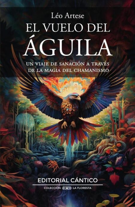 El vuelo del águila:Un viaje de sanación a través de la magia del chamanismo