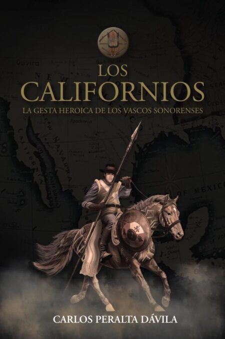 Los Californios: La gesta heroica de las vascos sonorenses