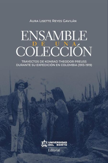 Ensamble de una colección:Trayectos de Konrad Theodor Preuss durante su expedición en Colombia (1913 -1919)