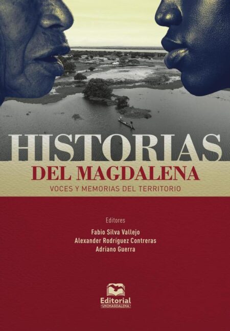 Historias del Magdalena:Voces y memorias del territorio