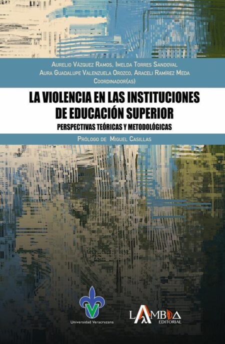 La violencia en las Instituciones de Educación Superior:Perspectivas teóricas y metodológicas