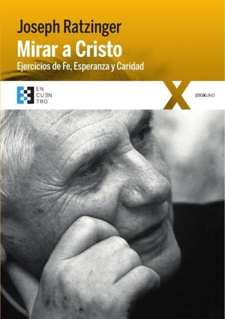 Mirar a Cristo:Ejercicios de Fe, Esperanza y Caridad