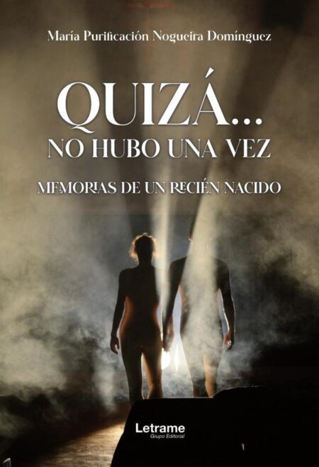 Quizá... no hubo una vez:Memorias de un recién nacido