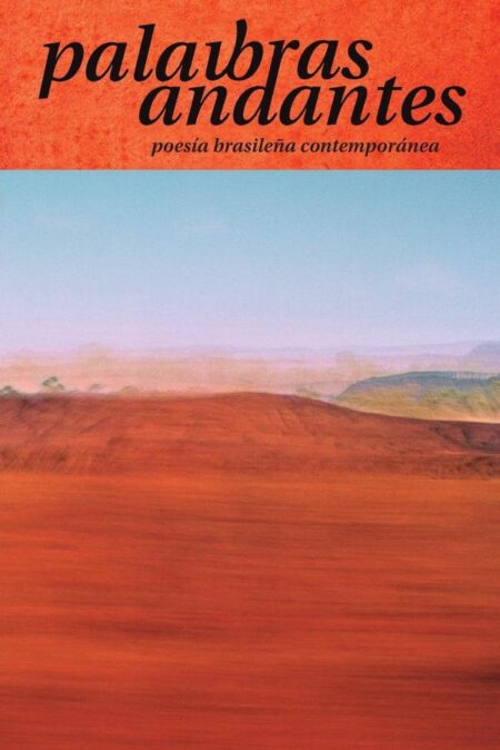 Palabras Andantes - Brasil:Poesía brasileña contemporánea