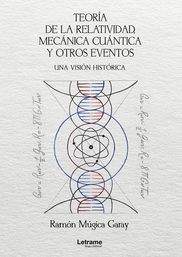 Teoría de la relatividad, mecánica cuántica y otros eventos. Una visión histórica. 2ª Edición