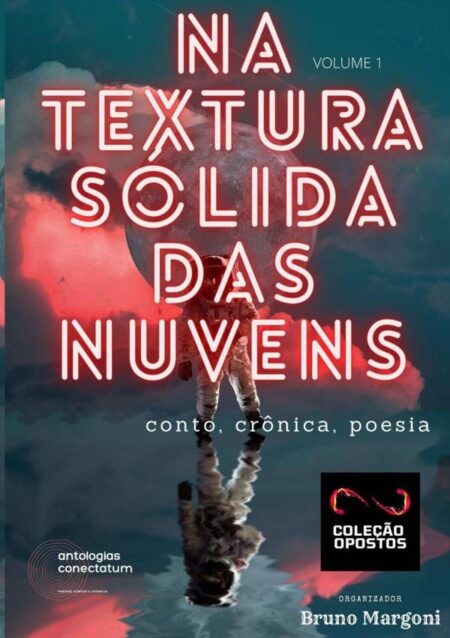 Na Textura Sólida Das Nuvens (coleção Opostos) Volume 1:Antologias Conectatum