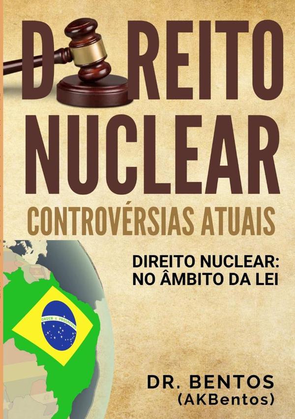 Direito Nuclear: Controvérsias Atuais:Direito Nuclear: No âmbito da lei