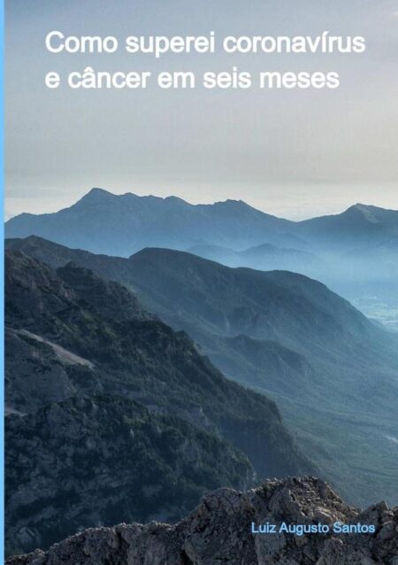 Como Superei Coronavírus E Câncer Em Seis Meses