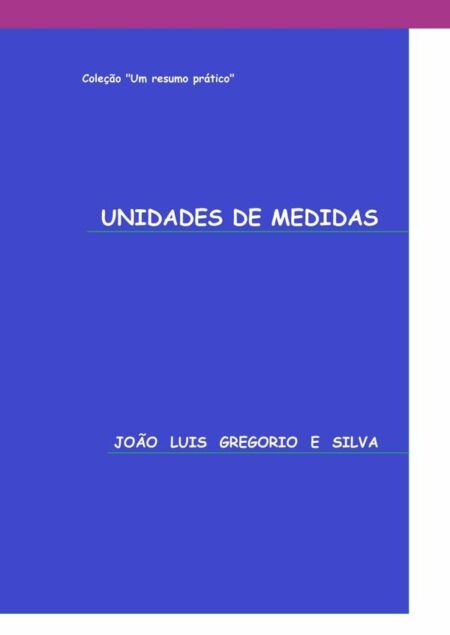 Unidades De Medidas:Coleção "Um resumo prático"