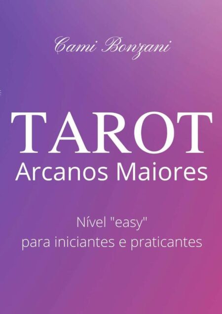 Tarot Arcanos Maiores:Nível "easy" para iniciantes e praticantes
