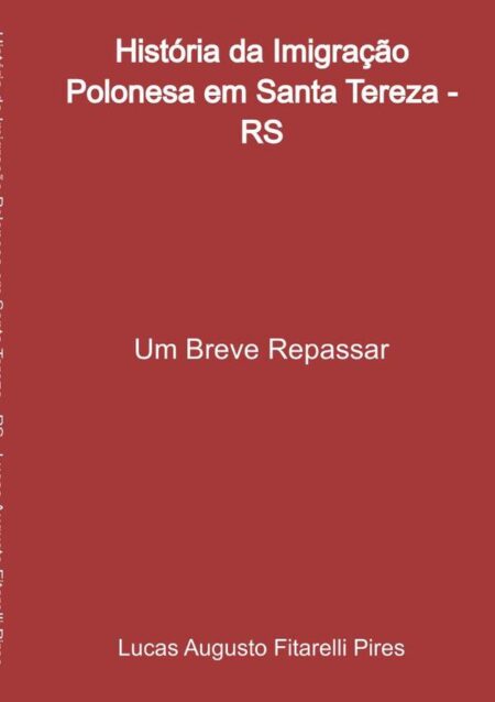 História Da Imigração Polonesa Em Santa Tereza - Rs:Um Breve Repassar