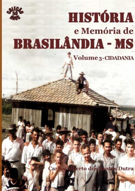 História E Memória De Brasilândia/ms Volume 3-cidadania