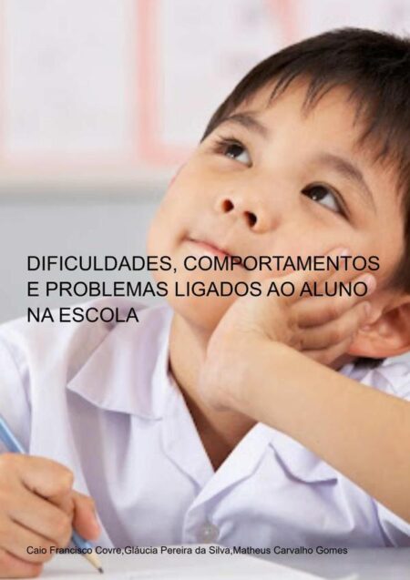 Dificuldades, Comportamentos E Problemas Ligados Ao Aluno Na Escola