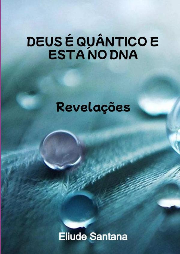 Deus É Quântico E Está No Dna:Revelações