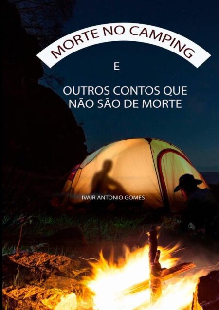Morte No Camping:e Outros Contos que não são de Morte
