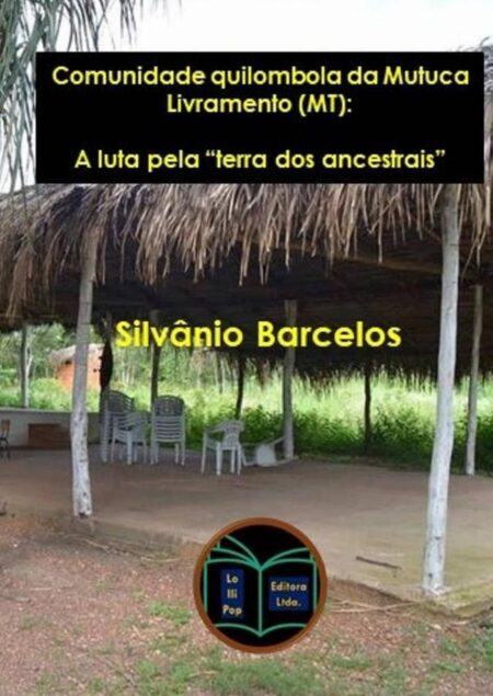 Comunidade Quilombola Da Mutuca - Livramento (mt):A luta pela "terra dos ancestrais"