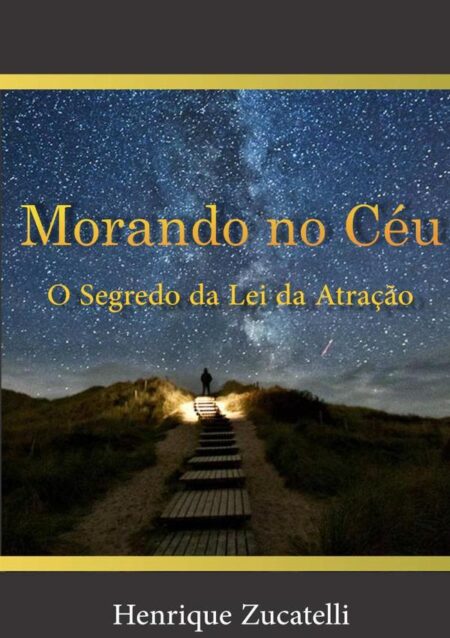 Morando No Céu:O Segredo da Lei da Atração