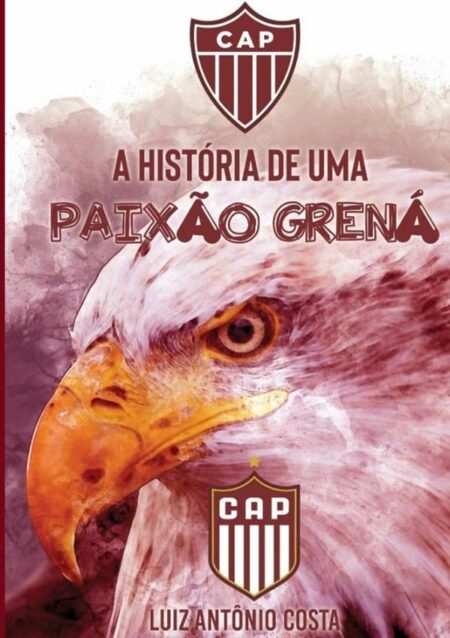 Cap: A História De Uma Paixão Grená