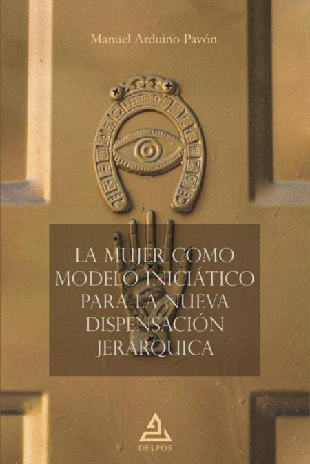 La mujer como modelo iniciático para la nueva dispensación jerárquica