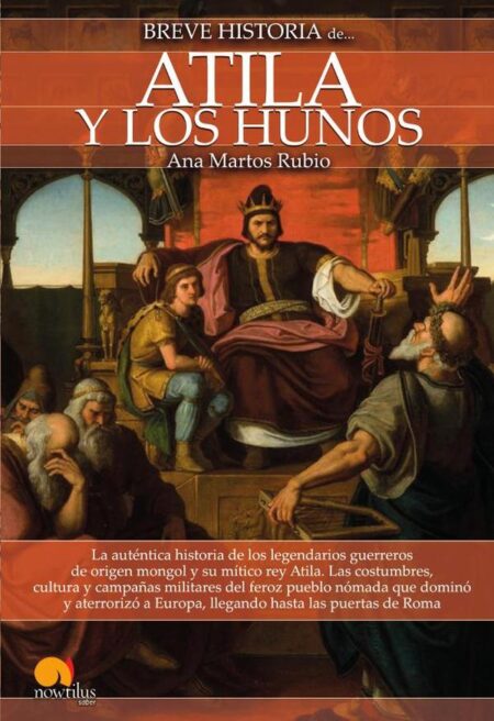 Breve historia de Atila y los Hunos NUEVA EDICIÓN