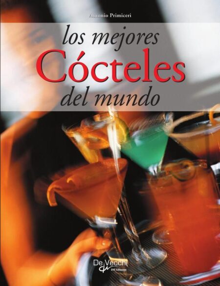 Los mejores cócteles del mundo:Recetas clásicas y secretos de bar